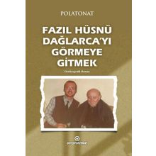 Fazıl Hüsnü Dağlarca'yı Görmeye Gitmek - Polatonat
