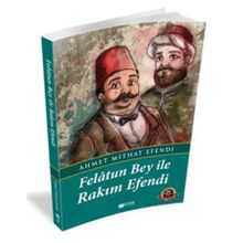 FELATUN BEY ILE RAKIM EFENDI - AHMET MITHAT EFENDI (ISBN:9786055506865)