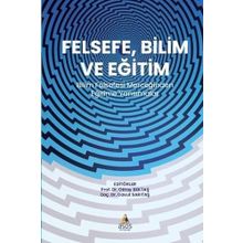 Felsefe Bilim ve Eğitim Bilim Felsefesi Merceğinden Eğitime Yansımalar - Asos Yayınları