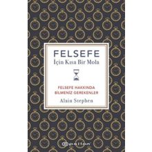 Felsefe İçin Kısa Bir Mola - Alain Stephen