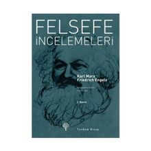 FELSEFE İNCELEMELERİ - KARL MARX; FRIEDRICH ENGELS