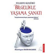 FELSEFE KULUBÜ BILGELIKLE YAŞAMA SANATI - ÖZGÜR BACAKSIZ