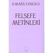 FELSEFE METINLERI - FRIEDRICH ENGELS;KARL MARX