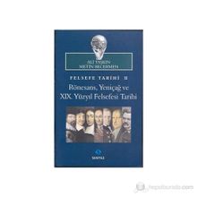 FELSEFE TARIHI 2: RÖNESANS, YENIÇAĞ VE 19. YÜZYIL FELSEFESI TARIHI - ALI TAŞKIN;METIN BECERMEN