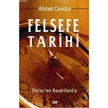 FELSEFE TARIHI THALES'TEN BAUDRILLARD'A - AHMET CEVIZCI