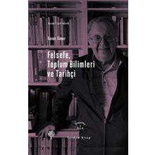 Felsefe, Toplum Bilimleri ve Tarihçi - Taner Timur