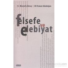 Felsefe ve Edebiyat - Ali Osman Gündoğan Dr. Mustafa Günay