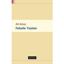 Felsefe Yazıları - Ali Akay