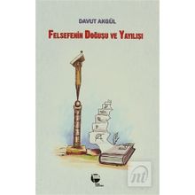 Felsefenin Doğuşu ve Yayılışı - Davut Akgül