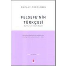 Felsefenın Türkçesi Cumhuriyet-Felsefe-Eleştiri - Dücane Cündioğlu