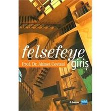 FELSEFEYE GİRİŞ - AHMET CEVIZCI