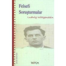 FELSEFI SORUŞTURMALAR - LUDWIG WITTGENSTEIN