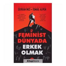 Feminist Dünyada Erkek Olmak - Serkan İnci
