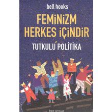 FEMINIZM HERKES İÇİNDİR TUTKULU POLITIKA - KOLEKTIF