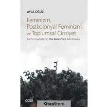 Feminizm Postkolonyal Feminizm ve Toplumsal Cinsiyet - Ayla Oğuz