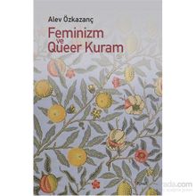 Feminizm ve Queer Kuram - Alev Özkazanç
