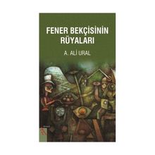 Fener Bekçisinin Rüyaları - A. Ali Ural