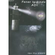 FENER IŞIĞINDA AŞK - UĞUR ZIYA ŞİMŞEK