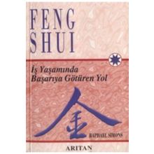 FENG SHUI İŞ YAŞAMINDA BAŞARIYA GÖTÜREN YOL - RAPHAEL SIMONS