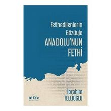 Fethedilenlerin Gözüyle Anadolu'nun Fethi-Bilge Kültür Sanat
