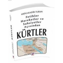 Fetihler, Hareketler ve Şahsiyetler Açısından Kürtler - Abdulkadir Turan