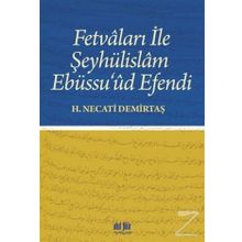 Fetvaları ile Şeyhülislam Ebüssu'ud Efendi - H. Necati Demirtaş