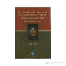 FEZLEKETÜ AKVALI'L-AHYAR FI 'İLMİ'T-TARIH VE'L-AHBAR ( FEZLEKETÜ'T-TEVARIH) - KATIP ÇELEBİ