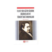 FICHTENIN EĞİTİM ÜZERİNE DÜŞÜNCELERİ VE TÜRKİYEDEKİ YANSIMALARI - BAHRI ATA