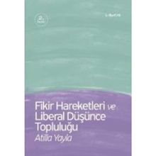 Fikir Hareketleri ve Liberal Düşünce Topluluğu - Atilla Yayla