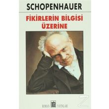 Fikirlerin Bilgisi Üzerine - Arthur Schopenhauer