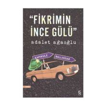 Fikrimin İnce Gülü - Adalet Ağaoğlu