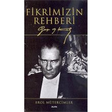 FIKRIMIZIN REHBERI GAZI MUSTAFA KEMAL - EROL MÜTERCİMLER