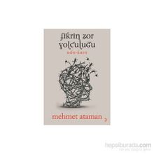 Fikrin Zor Yolculuğu - Mehmet Ataman
