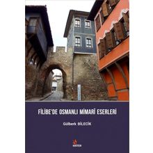 Filibe’de Osmanlı Mimari Eserleri - Gülberk Bilecik