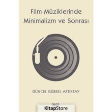 Film Müziklerinde Minimalizm ve Sonrası - Güncel Gürsel Artıktay