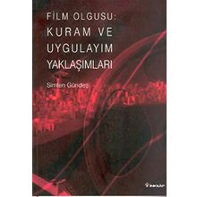 FILM OLGUSU: KURAM VE UYGULAYIM YAKLAŞIMLARI - SIMTEN GÜNDEŞ