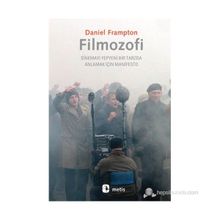 FILMOZOFI SINEMAYI YEPYENI BIR TARZDA ANLAMAK İÇIN MANIFESTO - DANIEL FRAMPTON