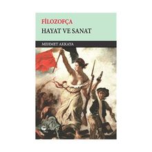 Filozofça - Hayat ve Sanat - Mehmet Akkaya