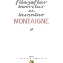 Filozoflar Tanrılar ve İnsanlar - Michel de Montaigne