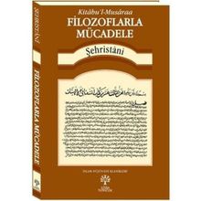Filozoflarla Mücadele -Kitabu’l-Musaraa - muhammed b abdulkerim es sehristani muhammed b abdulkerim es sehristani