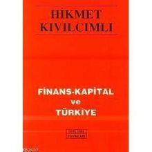 FINANS-KAPITAL VE TÜRKİYE - HIKMET KIVILCIMLI