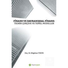 Finans ve Davranışsal Finans: Teorik Çerçeve ve Temel Modeller - Bilgehan Tekin