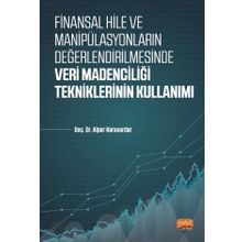 Finansal Hile ve Manipülasyonların Değerlendirilmesinde Veri Madenciliği Tekniklerinin Kullanımı - Alper Karavardar