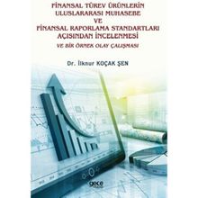 Finansal Türev Ürünlerin Uluslararası Muhasebe ve Finansal Raporlama Standartları Açısından İncelenmesi ve Bir Örnek Olay Çalışması - İlknur Koçak Şen