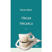Fincan Fincanla - Necati Mert