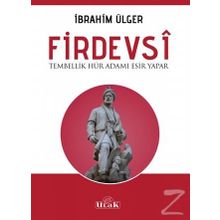 Firdevsi - Tembellik Hür Adamı Esir Yapar - İbrahim Ülger