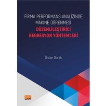 Firma Performans Analizinde Makine Öğrenmesi Düzenlileştirici Regresyon Yöntemleri Nobel Bilimsel Eserler