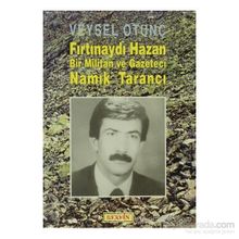 FIRTINAYDI HAZAN BIR MILITAN VE GAZETECI NAMIK TARANCI - VEYSEL OTUNÇ