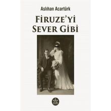 Firuze'yi Sever Gibi - Aslıhan Acartürk
