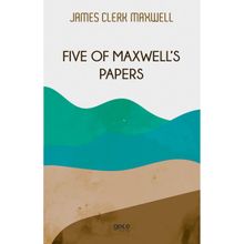 Five of Maxwell's Papers - James Clerk Maxwell